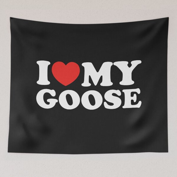 Item preview, I Love My Goose designed and sold by shitpostee.