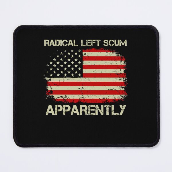 Item preview, Radical Left Scum Apparently America Flag Political Statement designed and sold by jakaun.