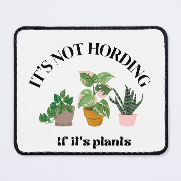 Item preview, It's not hording if it's plants, plant lover designed and sold by Claire's Creative Finds.