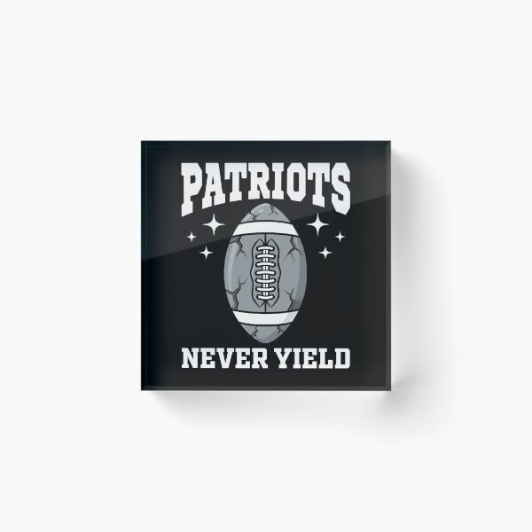 Item preview, PATRIOTS NEVER YIELD - NEW ENGLAND FOOTBALL designed and sold by KEF Custom.