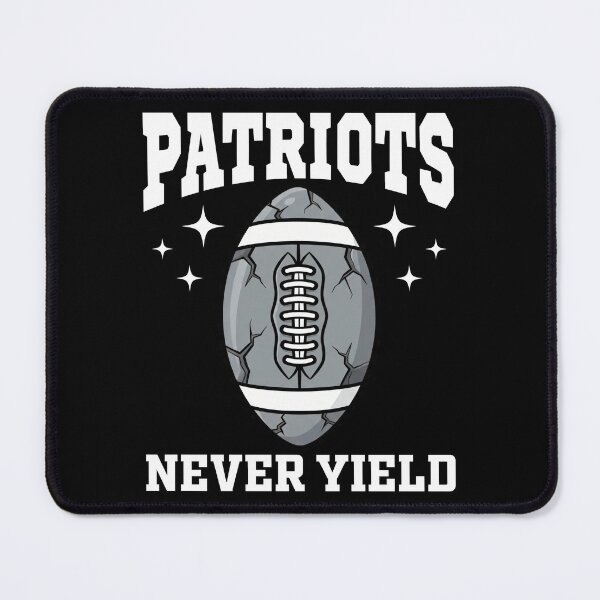 Item preview, PATRIOTS NEVER YIELD - NEW ENGLAND FOOTBALL designed and sold by KEF Custom.