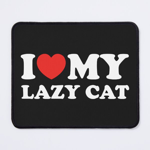 Item preview, I Love My Lazy Cat designed and sold by shitpostee.