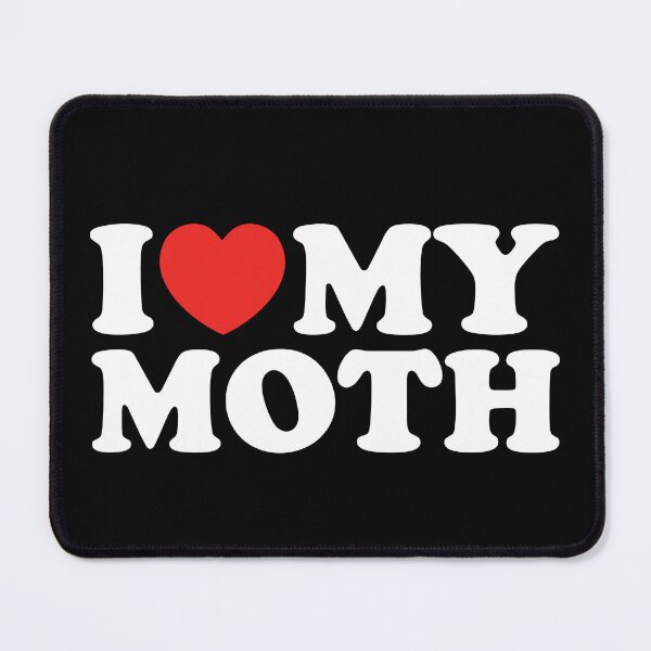 Item preview, I Love My Moth designed and sold by shitpostee.