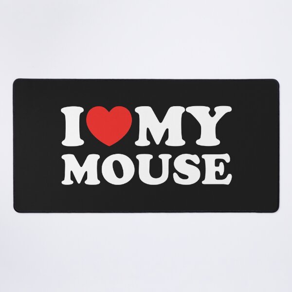 Item preview, I Love My Mouse designed and sold by shitpostee.