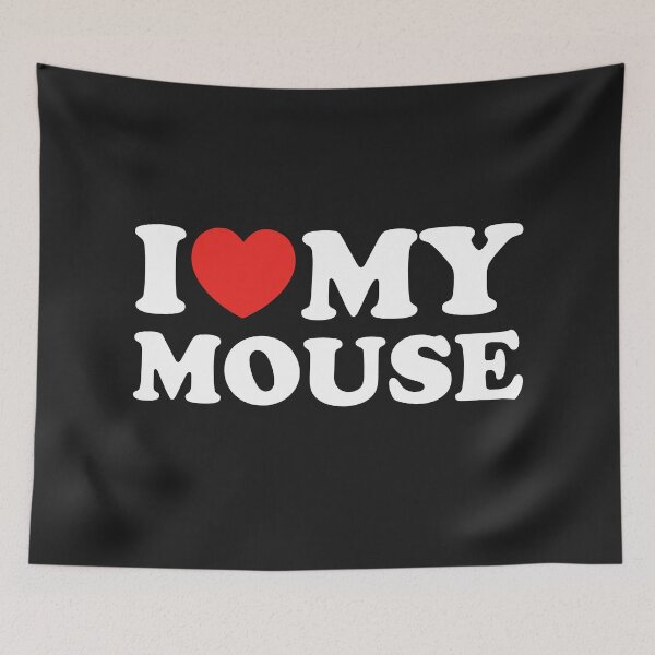 Item preview, I Love My Mouse designed and sold by shitpostee.