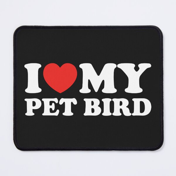 Item preview, I Love My Pet Bird designed and sold by shitpostee.
