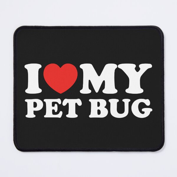 Item preview, I Love My Pet Bug designed and sold by shitpostee.