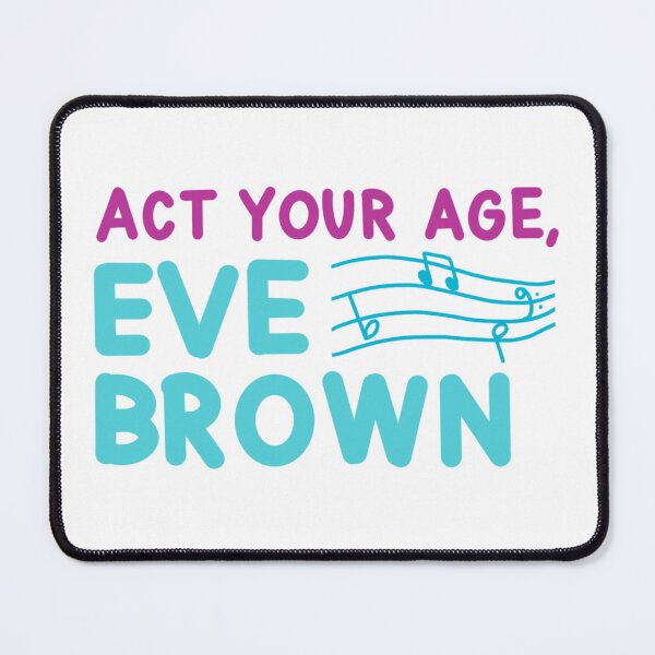 Item preview, "Act Your Age, Eve Brown" designed and sold by jamierachelz.