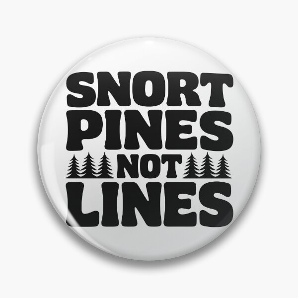 Item preview, Snort Pines Not Lines Funny Outdoor Humor designed and sold by Eh Plus Designs.
