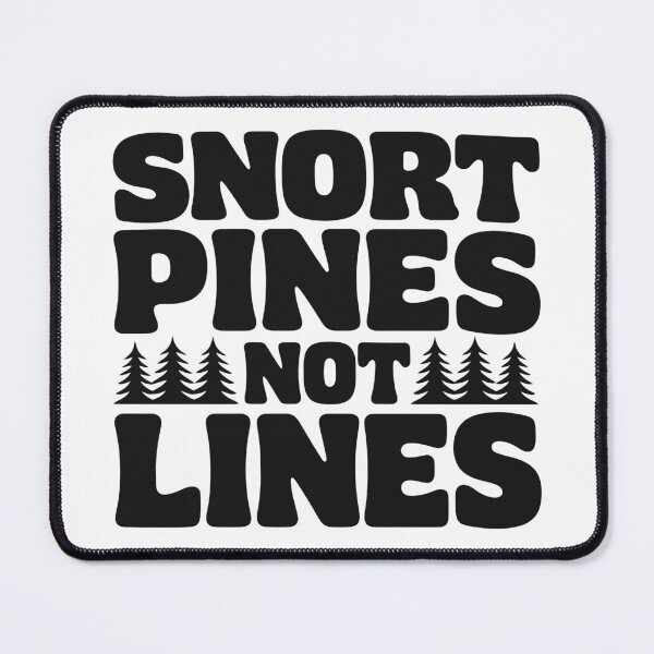 Item preview, Snort Pines Not Lines Funny Outdoor Humor designed and sold by Eh Plus Designs.