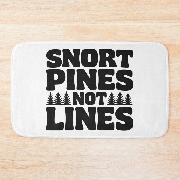 Item preview, Snort Pines Not Lines Funny Outdoor Humor designed and sold by Eh Plus Designs.