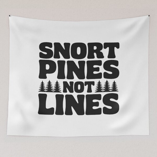 Item preview, Snort Pines Not Lines Funny Outdoor Humor designed and sold by Eh Plus Designs.