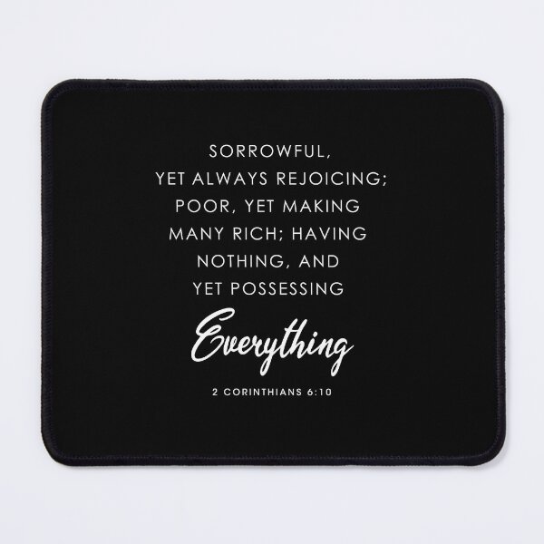 Item preview, Sorrowful, yet always rejoicing; poor, yet making many rich; having nothing, and yet possessing everything. designed and sold by corbrand.