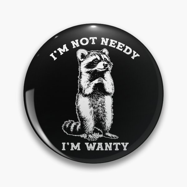 Item preview, I'm Not Needy I'm Wanty designed and sold by GeraldHawaii.