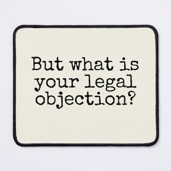 Item preview, Legal Objection Funny Law Lawyer quote designed and sold by Neeshki.