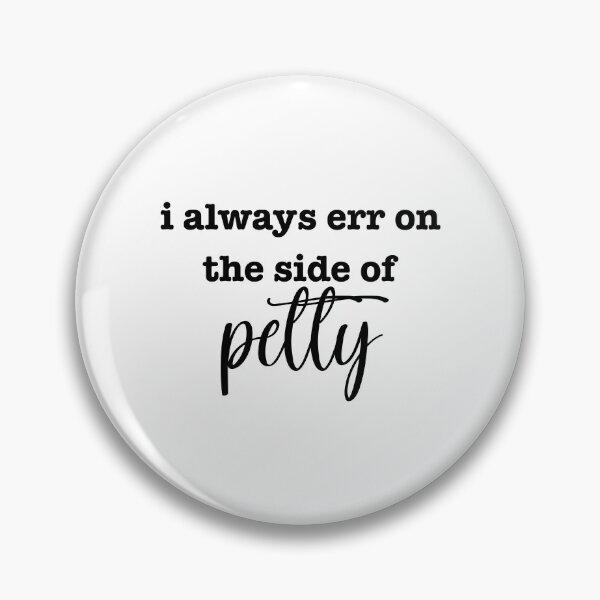 Item preview, i always err on the side of petty - black font designed and sold by "Nice" Guy Recovery Co..