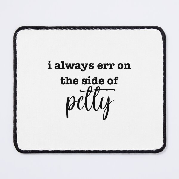 Item preview, i always err on the side of petty - black font designed and sold by "Nice" Guy Recovery Co..