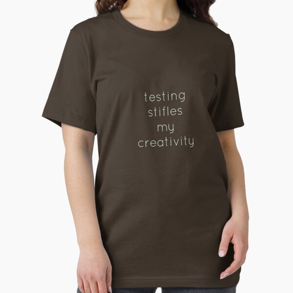 Testing stifles my creativity Essential T-Shirt