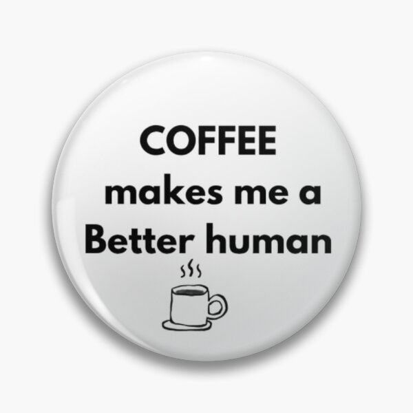 Item preview, Coffee Makes Me A Better Human Coffee Qoute  designed and sold by RhobheaCreation.