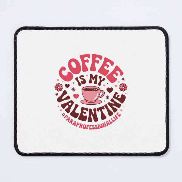 Item preview, Paraprofessional Coffee is My Valentine's Day Coffee Lover designed and sold by EllenJast.
