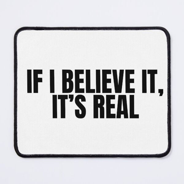 Item preview, If I Believe It, It’s Real designed and sold by MixedVibesClub.