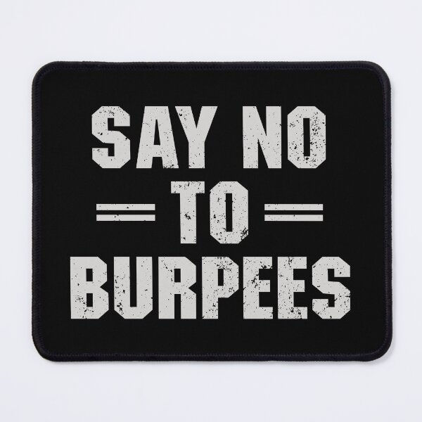 Item preview, Say No To Burpees - Funny Bodybuilding Humor designed and sold by mazenyverxa.
