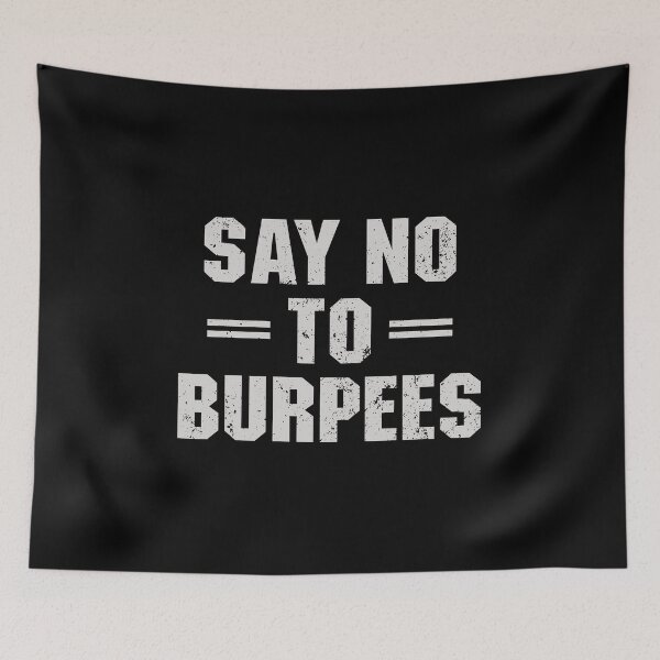 Item preview, Say No To Burpees - Funny Bodybuilding Humor designed and sold by mazenyverxa.