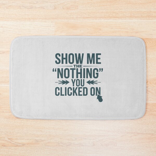 Item preview, Show Me The Nothing You Clicked On - Funny IT Tech Support Quote designed and sold by minki-graphics.