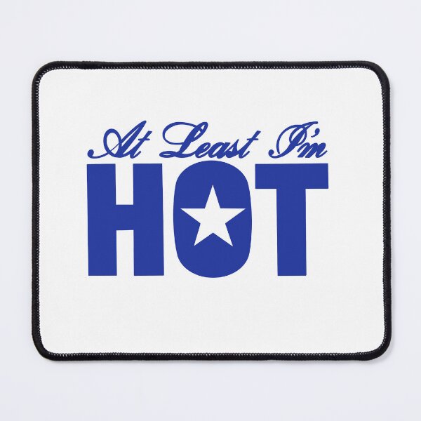 Item preview, At Least I'm Hot designed and sold by jamierachelz.
