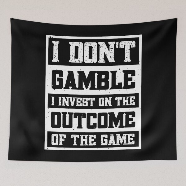Item preview, I Don't Gamble I Invest On The Outcome Of The Game designed and sold by desuyomoskov7.