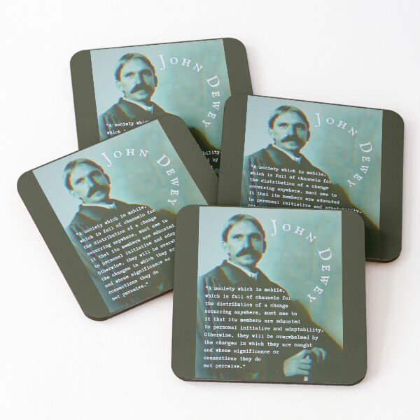 Item preview, John Dewey quote: A society which is mobile, which is full of channels for the distribution of a change occurring anywhere, designed and sold by artbleed.