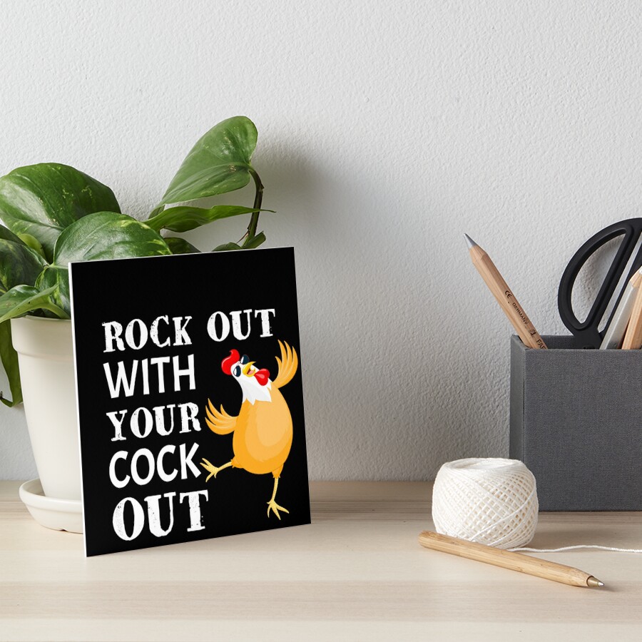 Rock Out With Your Cock Out Rooster