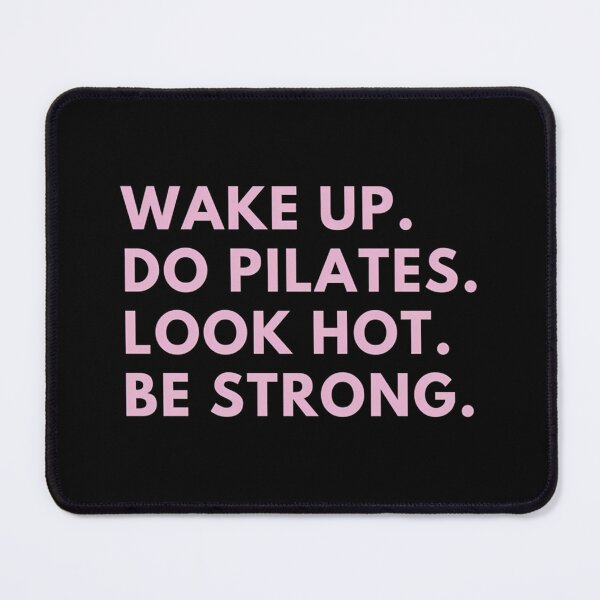Item preview, Wake Up. Do Pilates. Look Hot. Be Strong designed and sold by vbxmdwsoc33.