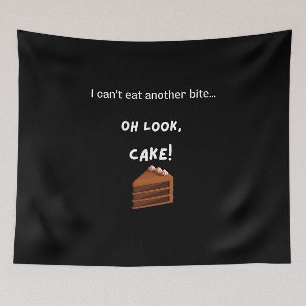 Item preview, I Can't Eat Another Bite Oh Look Cake funny design designed and sold by BeautifulH.