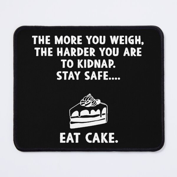 Item preview, The More You Weigh, The Harder You Are To Kidnap. Stay Safe. designed and sold by asyanavirgifa.