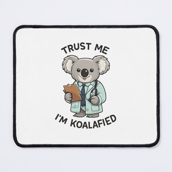 Item preview, TRUST ME I'M KOALAFIED designed and sold by DomGDesign.