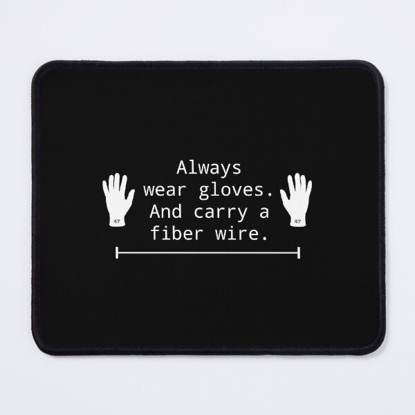 Item preview, Wear Gloves and carry fiber wire - Retro Hitman Funny Stealth Agent 47 Gaming Quote Design (White Text version) designed and sold by SlightlyUnreal.