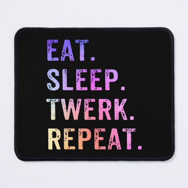Item preview, Eat Sleep Twerk Repeat Twerk Queen Twerking designed and sold by LunaDangelo.