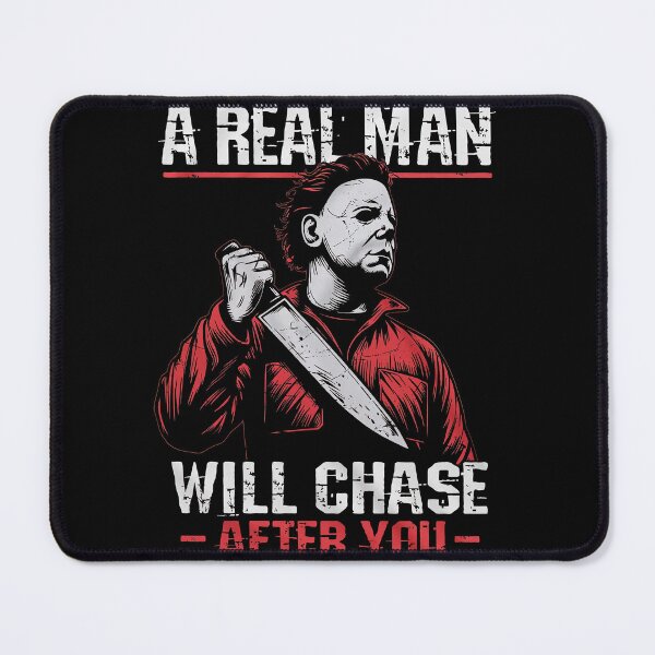 Item preview, Michael Myers a real man will chase after you designed and sold by SheriPeroni.