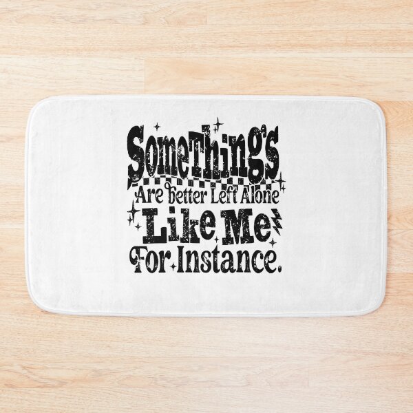 Item preview, Some Things Are Better Left Alone Like Me designed and sold by Nicobondar.