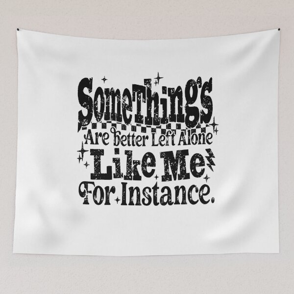 Item preview, Some Things Are Better Left Alone Like Me designed and sold by Nicobondar.