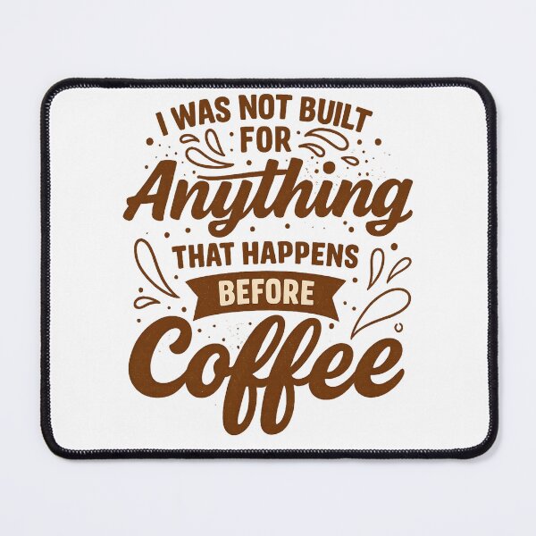 Item preview, I Was Not Built For Anything That Happens Before Coffee designed and sold by haitrieuic96.