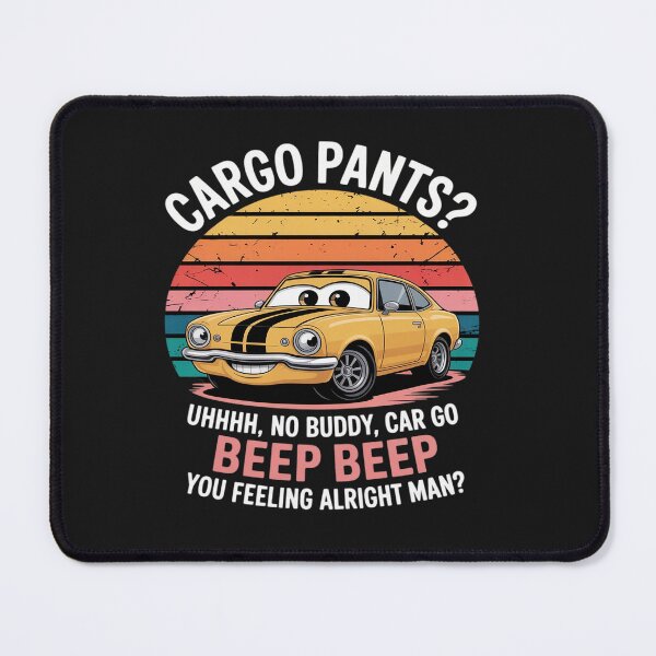 Item preview, Cargo Pants  Uhhhh, No Buddy, Car Go Beep Beep Alright Man designed and sold by tkhrbika.