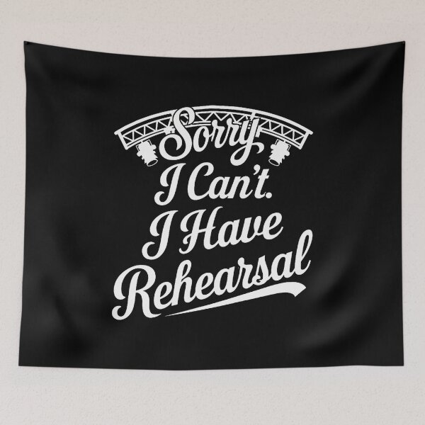 Item preview, I Can't I Have Rehearsal Musical Theatre designed and sold by scottsurswab.