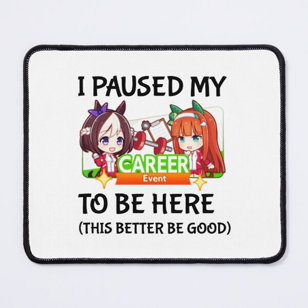 Item preview, I Paused My Umamusume Career To Be Here  designed and sold by Libradagne.