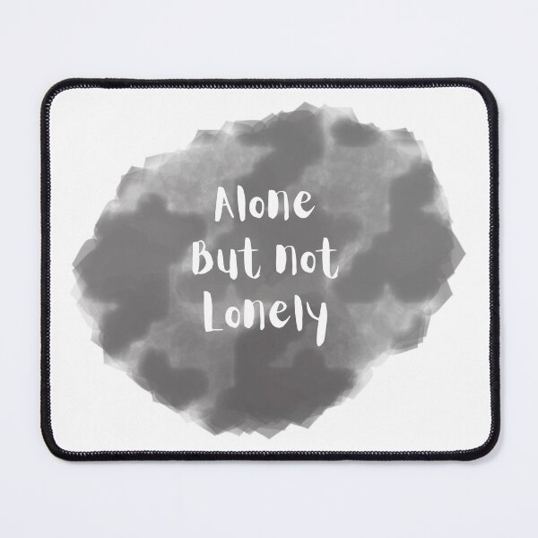 Item preview, Alone, But Not Lonely designed and sold by TracedBySun.