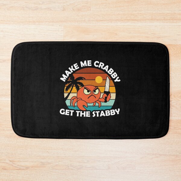 Item preview, Make Me Crabby Get The Stabby designed and sold by NQArtist.