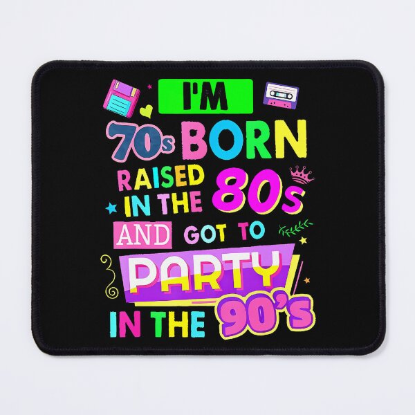 Item preview, I'M 70S Born Raised In The 80S And Got To Party In The 90's designed and sold by huftyfnruppe.