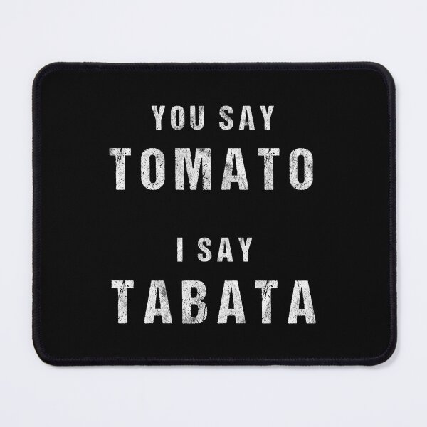 Item preview, You Say Tomato, I Say Tabata designed and sold by nfrjdcla81.