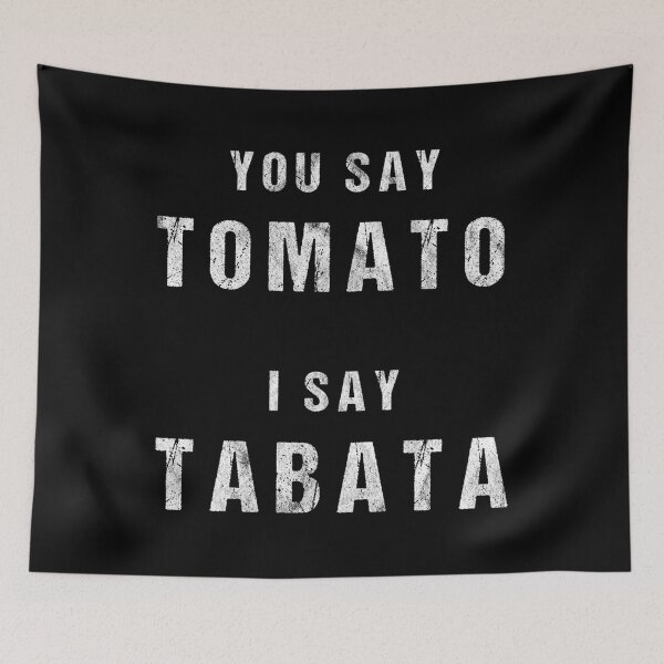Item preview, You Say Tomato, I Say Tabata designed and sold by nfrjdcla81.